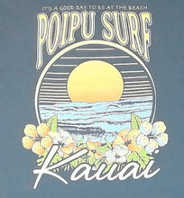 Load image into Gallery viewer, Poipu Surf &quot;IT&#39;S A GOOD DAY TO BE AT THE BEACH&quot; Logo SS Tee
